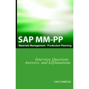 SAP MM PP Interview Questions, Answers, and Explanations: SAP Production Planning Certification