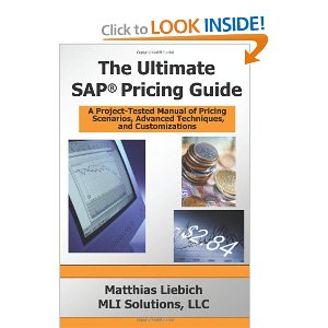 The Ultimate SAP Pricing Guide How to Use SAP's Condition Technique in Pricing, Free Goods, Rebates and Much More