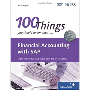 Financial Accounting with SAP: 100 Things You Should Know About