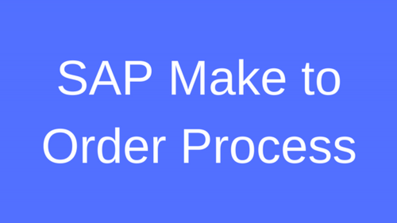 Sap Make To Order Process Tutorial Free Sap Sd Training